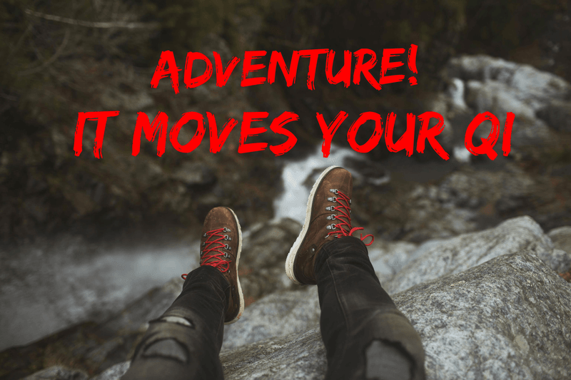 Adventure moves our Qi Adventure moves our Qi
